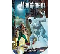 MOON KNIGHT (2022) - MOON KNIGHT VOL.3: SULLA STRADA PER LA FOLLIA