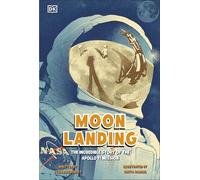Moon Landing: The Incredible Story of the Apollo 11 Mission