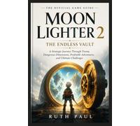 Moon Lighter 2: The Endless Vault Game Guide: A Strategic Journey Through Tresna, Dangerous Dimensions, Profitable Adventures, and Ultimate Challenges