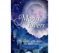 Moon lovers. Racconti alla luna