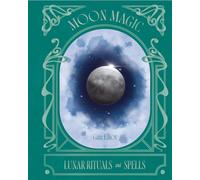 Moon Magic: Lunar Rituals and Spells