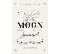 Moon Manifestation Journal: Lunar Planner for New Moon Intentions, Full Moon Rituals, Zodiac Tracking & Vision Boards