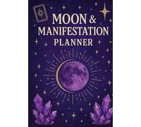 Moon & Manifestation Planner: A Spiritual Journal to Align with the Lunar Cycle, Set Intentions, and Manifest Your Dream Life