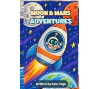 Moon & Mars Adventures: A Little Astronaut Story and Activity Book with Coloring, Drawing, Mazes, and Creative Fun