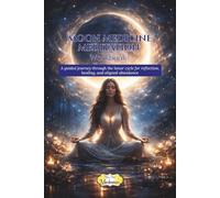 Moon Medicine Meditation Workbook: A guided journey through the lunar cycle for reflection, healing, and aligned abundance