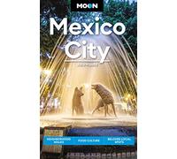 Moon Mexico City: Neighborhood Walks, Food & Culture, Beloved Local Spots