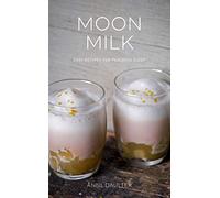 Moon Milk: Easy Recipes for Peaceful Sleep