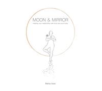 Moon & Mirror: Healing your relationship with food and your body