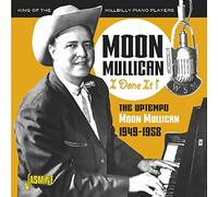 i done it! (the uptempo moon mullican 1949-1958)