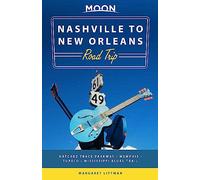 Moon Nashville to New Orleans Road Trip (Second Edition): Hit the Road for the Best Southern Food and Music Along the Natchez Trace