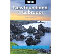 Moon Newfoundland & Labrador (Third Edition): Wildlife-Watching, Iceberg Excursions, Viking Settlements