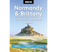 Moon Normandy & Brittany With Mont-saint-michel: Castles & Cathedrals, Charming Villages & Markets, D-day Beaches