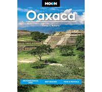 Moon Oaxaca: Archaeological Sites, Best Beaches, Food & Festivals