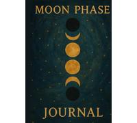 Moon Phase Journal: Align with Lunar Energy, Set Intentions, and Manifest Your Vision