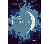 Moon phases. Vivere in armonia con la luna