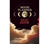 Moon Planner 2026: A spiritual lunar diary with rituals, affirmations and astrology to live in sync with the Moon