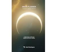 Moon Planner 2026 - Limited Edition: A daily dance with lunar rhythms and inner wisdom.