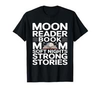 Moon Reader Book Mom Soft Nights Strong Stories Maglietta