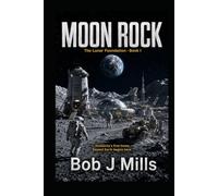 Moon Rock: Lunar Foundations - Book 1