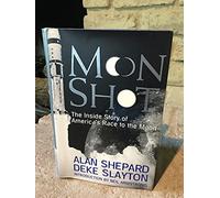 Moon Shot: The Inside Story of America's Race to the Moon
