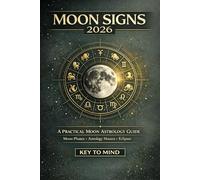 Moon Signs 2026: A Practical Moon Astrology Book for Adults Using Moon Phases, Astrology Houses, and Eclipses for Calm Decisions and Clear Needs