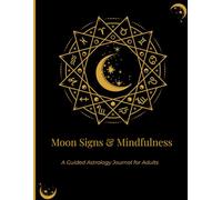 Moon Signs & Mindfulness: A Guided Astrology Journal for Adults