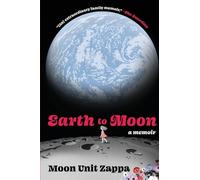 Moon Unit Zappa Earth to Moon (Tascabile)