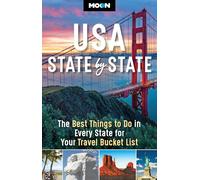 Moon USA State by State: The Best Things to Do in Every State for Your Travel Bucket List