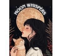 MOON WHISPERS : A Notebook for Dreams & Reflections: Capture Your Thoughts, Embrace Your Journey