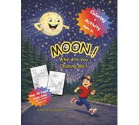 MOON! Why Are You Chasing Me?: Coloring & Activity Book