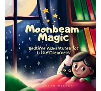 Moonbeam Magic: Bedtime Adventures for Little Dreamers