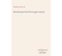 Moonbeams from the Larger Lunacy