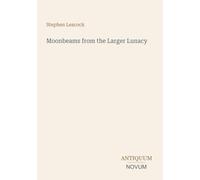 Moonbeams from the Larger Lunacy