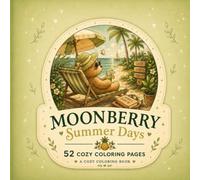 Moonberry Summer Days Coloring Book: 52 Cozy coloring pages