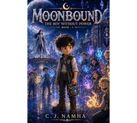 MOONBOUND Book -1: The Boy Without Power: A Magical Moon Adventure Where the Weakest Boy Becomes an Unforgettable Hero