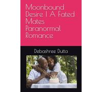Moonbound Desire | A Fated Mates Paranormal Romance | A Forbidden Fated Mates Romance with Dark Magic