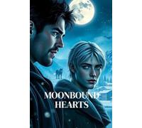 MOONBOUND HEARTS: An MM Werewolf Paranormal Romance of Fated Mates, Second Chances, and Small-Town Pack Love