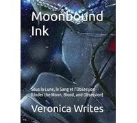 Moonbound Ink: Sous la Lune, le Sang et l’Obsession (Under the Moon, Blood, and Obsession)