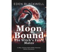 Moonbound: The Witch’s Fated Mates (A Why Choose Wolf Shifter Reverse Harem Romance)