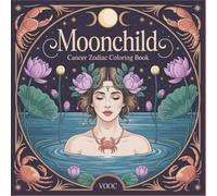 Moonchild : Cancer Zodiac Coloring Book for Adults Featuring Water Goddesses, Celestial Crabs, and Ocean Mysticism - Astrology Gift for Relaxation and Self-Discovery