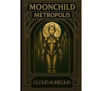 Moonchild Metropolis: Adapted from the Original Story by Aleister Crowley (The Dark Angel Library)