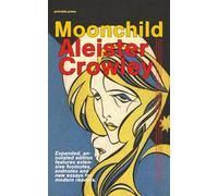 Moonchild: (Principle Edition) Expanded and Annotated with Extensive Footnotes, Endnotes, and New Essays For Modern Readers
