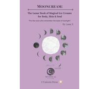 Mooncream:: The Lunar Book of Magical Ice Creams for Body, Skin & Soul