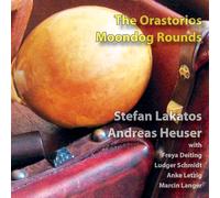 MOONDOG ROUNDS/LAKATOS/HE - ORASTORIOS
