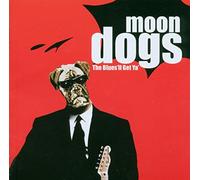 MOONDOGS - BLUES 'LL GET YA !