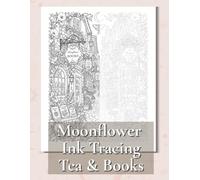 Moonflower Tea & Books - Ink Tracing: Mindful tracing activity to relax and unwind. 50 whimsical images to trace with ink