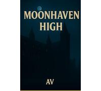 MoonHaven High: MoonHaven High: Where Magic And Mayhem Rule