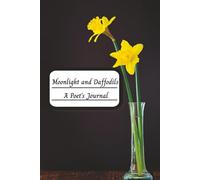 Moonlight and Daffodils A Poet's Journal: Blank Narrow Ruled Notebook | A Space to Capture Dreams, Poems, and Quiet Moments | 110 Pages