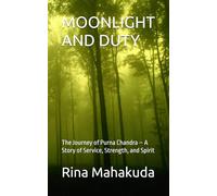 MOONLIGHT AND DUTY: The Journey of Purna Chandra - A Story of Service, Strength, and Spirit