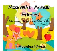 Moonlight Animals Friends Cute Animals Coloring Book for Kids Ages 4-8: 40 Adorable Designs Easy & Fun Pages to Boost Creativity